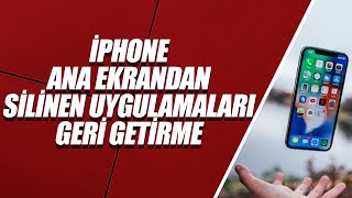 İPHONE ANA EKRANDAN SİLİNEN UYGULAMALARI GERİ GETİRME [upl. by Fiorenza]