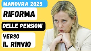 quotManovra 2025 Riforma delle Pensioni verso il Rinvioquot [upl. by Yecaj]