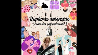 Episodio 24 Rupturas amorosas Como las enfrentamos [upl. by Millisent124]