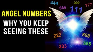 Angel Numbers and Their Meanings 111 333 444 amp More Decoded Why You Keep Seeing These Numbers [upl. by Carlotta]