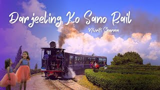 दार्जीलिङको सानो रेल।Darjeeling KO Sano Rail \\ Nivriti Sharma \\NepaliChildrenSong Dhr [upl. by Eniffit481]