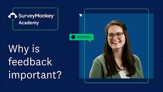 Why is feedback important  SurveyMonkey Academy [upl. by Nerraj]