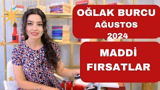 OĞLAK BURCU MADDİ FIRSATLAR  AĞUSTOS 2024 [upl. by Toms435]