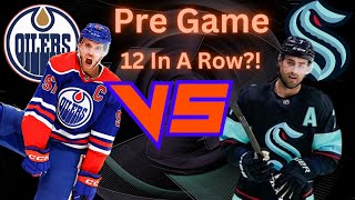 Oilers Vs Kraken Pre Game 12 In A Row For The Oilers [upl. by Derfiniw634]