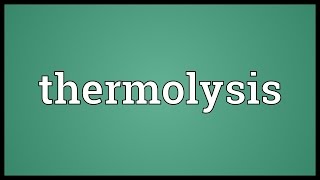 Thermolysis Meaning [upl. by Furey]