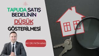 Tapuda Satış Bedelinin Düşük Gösterilmesi Vergisel ve Hukuki Sonuçları [upl. by Hnah]