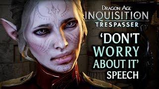 Dragon Age Inquisition  Trespasser DLC  quotDon’t worry about itquot speech British female VA [upl. by Anerak]