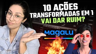 MAGALU VAI AGRUPAR AÇÕES O QUE ESPERAR PODE SER BOM OU RUIM mglu3 [upl. by Vogel]