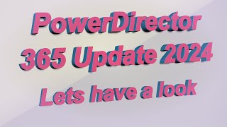 Cyberlinks PowerDirector 365 Update2024 [upl. by Annaeg]