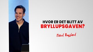 Hvor er det blitt av bryllupsgaven  Eivind Røysland [upl. by Raamal]