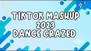 TIKTOK MASHUP 2023 DANCE CRAZED [upl. by Lowell250]