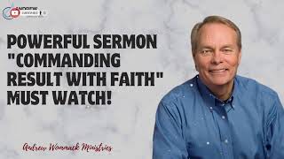 Message Andrew Wommack  POWERFUL SERMON quotCommanding Result With Faithquot MUST WATCH [upl. by Tezile]