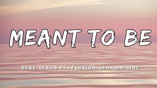 Bebe Rexha  Meant To Be Lyrics ft Florida Georgia Line [upl. by Llenreb358]