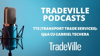 TradeVille Podcast  TTS Transport Trade Services QampA cu Gabriel Techera [upl. by Anairt]