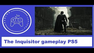 The Inquisitor gameplay PS5 [upl. by Refotsirhc245]