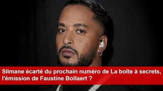 Slimane écarté du prochain numéro de La boîte à secrets lémission de Faustine Bollaert [upl. by Flower175]