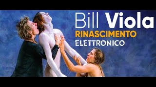 Bill Viola  Rinascimento Elettronico [upl. by Grearson]