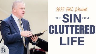 The Sin of the Cluttered Life  Evangelist Chris Dallas  Bethel Baptist Church [upl. by Nicolas]