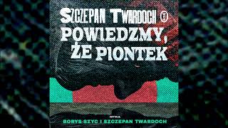 Szczepan Twardoch – „Powiedzmy że Piontek” – AUDIOBOOK [upl. by Berry]