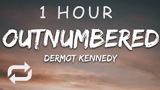 1 HOUR 🕐  Dermot Kennedy  Outnumbered Lyrics [upl. by Iatnwahs747]