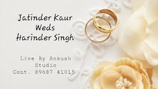 Jatinder Kaur Weds Harinder Singh ll Ankush Studio Cont 89687 41015 [upl. by Narmi]