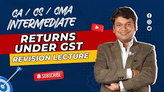 Revision Of CA  CS  CMA Intermediate GST  Returns Under GST  Ch 13  CA Yashvant Mangal [upl. by Scrope]