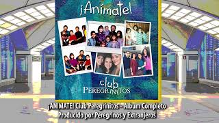 ¡ANIMATE Club Peregrinitos  Album Completo [upl. by Ardnalac]