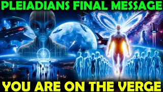 Pleiadians Final Message  The great transformation of humanity will happen in 2025 [upl. by Stolzer842]