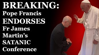 BREAKING Pope Francis Publicly ENDORSES Fr James Martins SATANIC Work [upl. by Yeruoc]