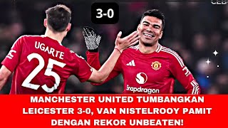 MANCHESTER UNITED TUMBANGKAN LEICESTER 30 VAN NISTELROOY PAMIT DENGAN REKOR UNBEATEN [upl. by Tonye]