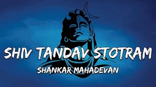 Shiv Tandav Stotram Lyrics  Shankar Mahadevan [upl. by Idihsar]