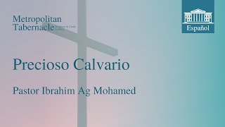 Precioso Calvario Hebreos 25  Pastor Ibrahim Ag Mohamed [upl. by Meit]