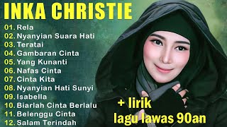 Full Album Inka Christie  Lagu Lawas Terbaik  Lagu Pop Nostalgia 80an  90an  Lagu Kenangan [upl. by Alaecim]