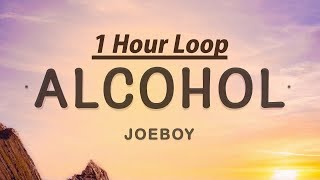 1 HOUR  Joeboy  Alcohol Lyrics [upl. by Atalaya]