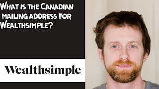 What is the Canadian mailing address for Wealthsimple [upl. by Newnorb]