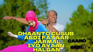 DHAANTO MACAAN ABDI FATAAX JARMAL IYO AYAAN HALGAN NEW VIDEO 2024 [upl. by Puduns679]