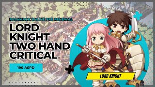 RAGNAROK ONLINE TWO HAND CRITICAL BUILD  LORD KNIGHT CRITICAL MURAMASA [upl. by Wirth]