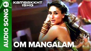 OM MANGALAM  Full Audio Song  Kambakkht Ishq  Akshay Kumar amp Kareena Kapoor [upl. by Boland]