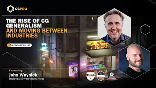 The Rise of CG Generalism and Moving Between Industries with John Waynick Ep 69 [upl. by Alda]