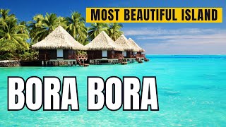 Bora Bora The Most Beautiful Island in the World [upl. by Assecnirp]