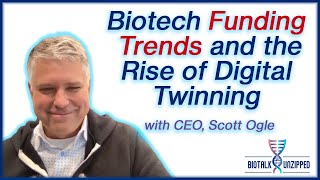 Biotech Funding Trends and the Rise of Digital Twinning with CEO Scott Ogle [upl. by Annam]