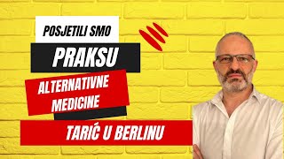 POSJETILI SMO PRAKSU ALTERNATIVNE MEDICINE TARIĆ U BERLINU [upl. by Ordway]