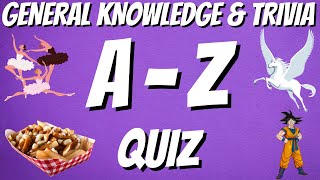 AZ General Knowledge amp Trivia Quiz 26 Questions Answers are in alphabetical order [upl. by Iral]