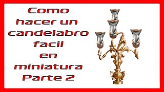 Como Hacer candelabro de forma fácil Segunda ParteCandelabro Miniatura Tutorial SemanaSanta [upl. by Mattox]