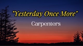 YESTERDAY ONCE MORE LYRICS  Carpenters [upl. by Drucilla128]