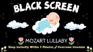 Mozart Brahms Lullaby🌙 Sleep Instantly Within 3 Minutes🌙 Overcome Insomnia🌙Sleep Music BLack Screen [upl. by Rehtse]