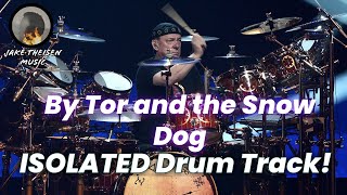 Rush  By Tor and the Snow Dog ISOLATED Drum Track [upl. by Vannie]