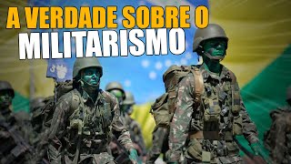 A VERDADE SOBRE O MILITARISMO MINHA OPINIÃO SINCERA [upl. by Kai]