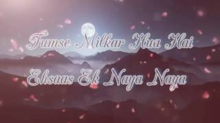 Tumse Mil Kar Hua Hai Ehsaas Ek Naya Naya Lyrics [upl. by Enimrej]