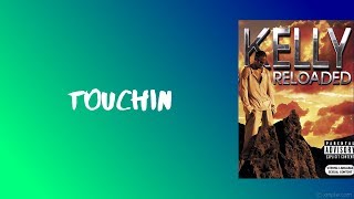 Rkelly  Touchin Lyrics [upl. by Sihon322]